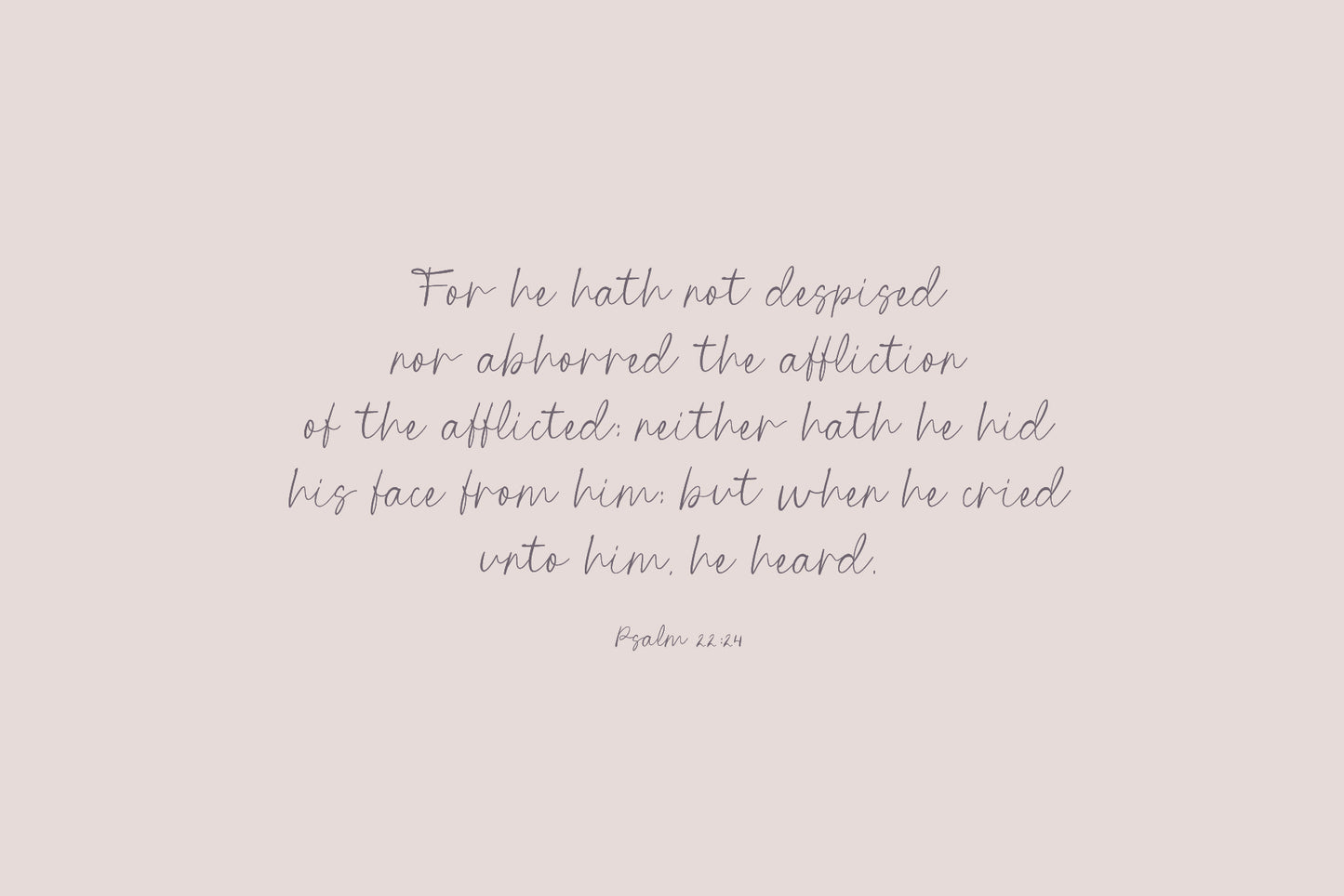 Bible verse Psalm 22:24 featuring feminine handwritten script font, available for free download
