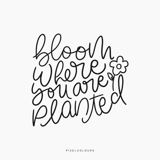 Bloom Where You Are Planted SVG Files