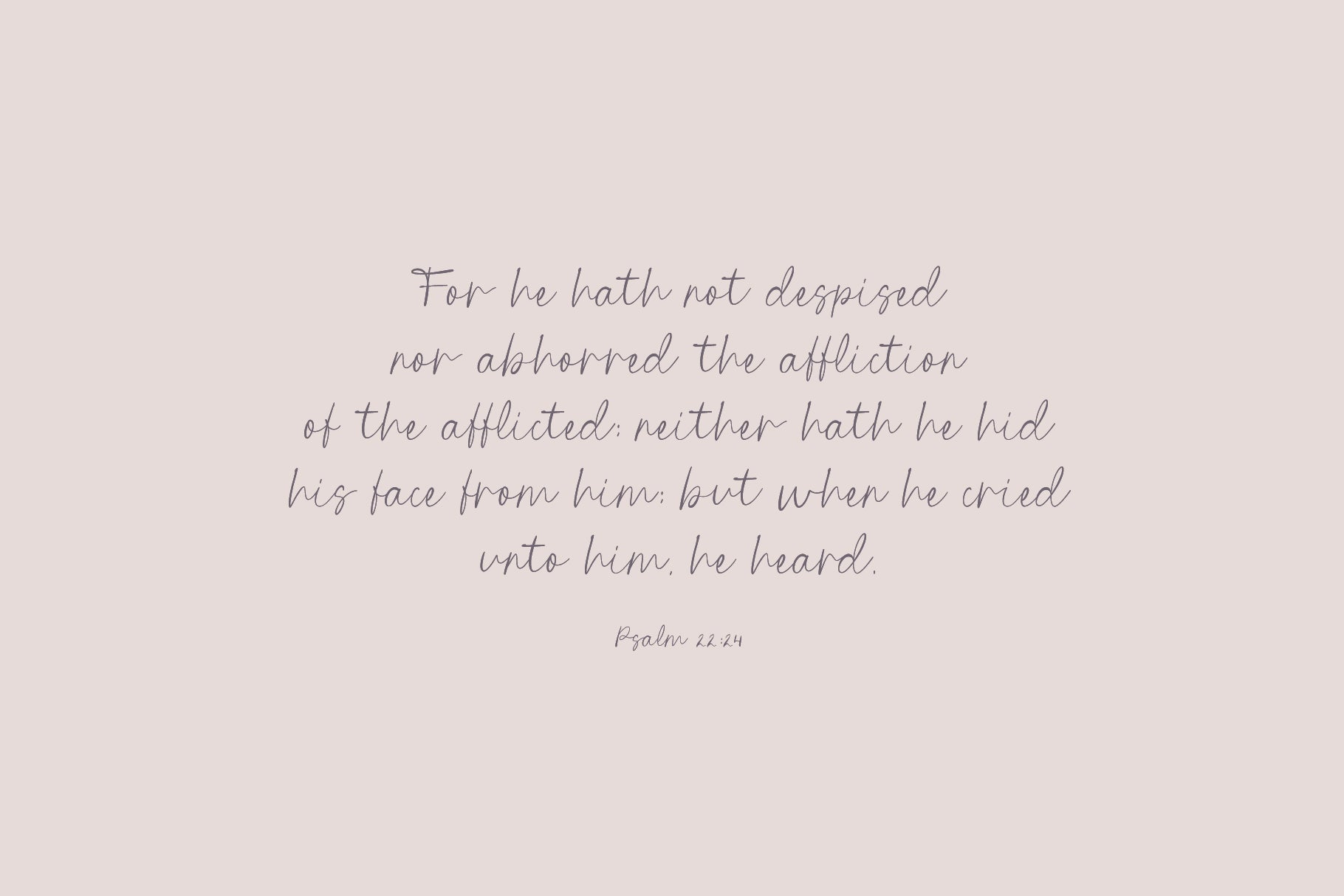 Bible verse Psalm 22:24 featuring feminine handwritten script font, available for free download